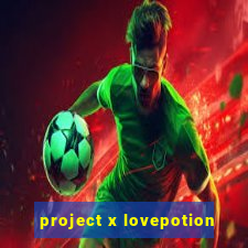 project x lovepotion